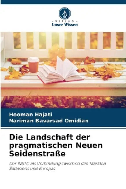 Die Landschaft der pragmatischen Neuen Seidenstraße by Hooman Hajati, Nariman Bavarsad Omidian