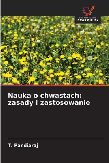 Nauka o chwastach: zasady i zastosowanie by T. Pandiaraj