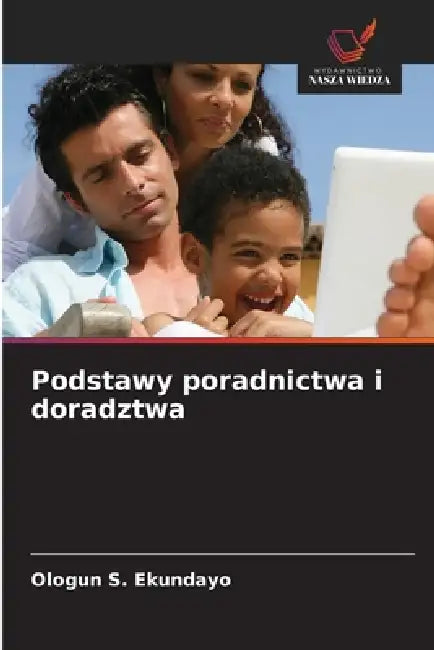 Podstawy poradnictwa i doradztwa by Ologun S. Ekundayo