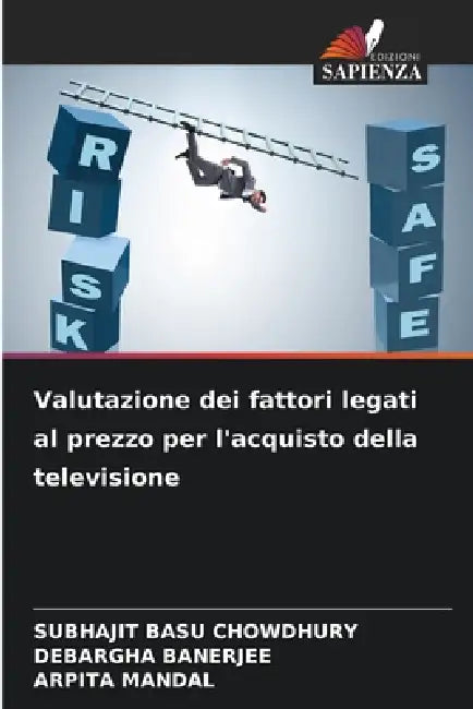 Valutazione dei fattori legati al prezzo per l'acquisto della televisione by Subhajit Basu Chowdhury, Debargha Banerjee, Arpita Mandal
