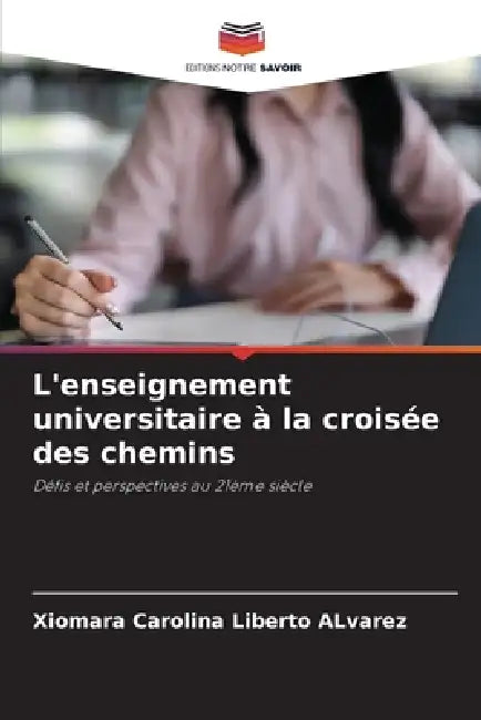 L'enseignement universitaire à la croisée des chemins by Xiomara Carolina Liberto Alvarez