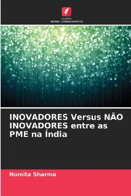 INOVADORES Versus NÃO INOVADORES entre as PME na Índia by Nomita Sharma