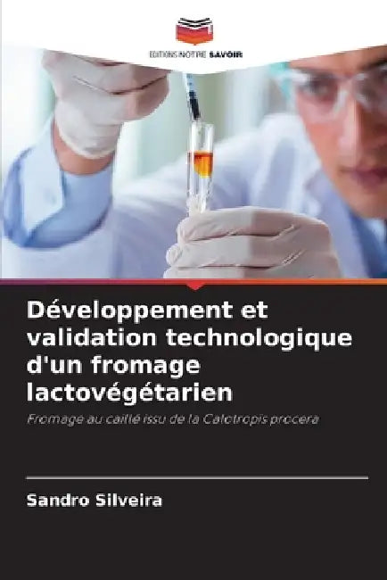 Développement et validation technologique d'un fromage lactovégétarien by Sandro Silveira