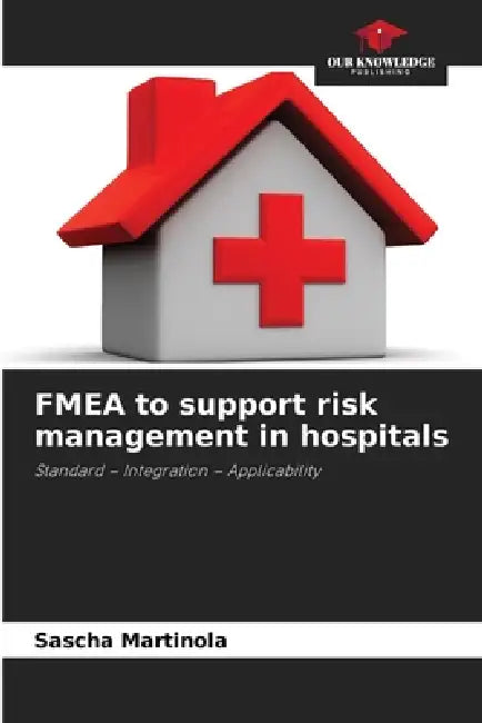 FMEA to support risk management in hospitals by Sascha Martinola