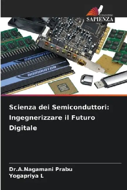 Scienza dei Semiconduttori: Ingegnerizzare il Futuro Digitale by Dr a. Nagamani Prabu, Yogapriya L