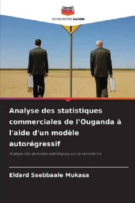 Analyse des statistiques commerciales de l'Ouganda à l'aide d'un modèle autorégressif by Eldard Ssebbaale Mukasa
