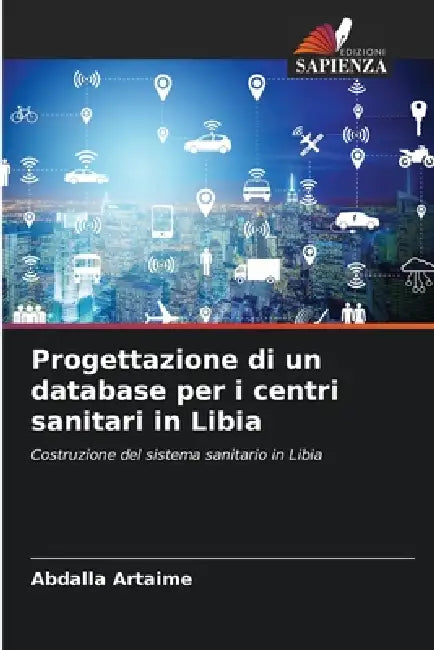 Progettazione di un database per i centri sanitari in Libia by Abdalla Artaime
