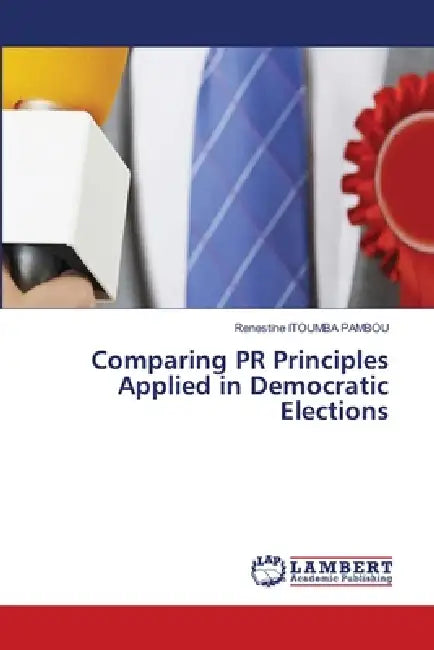 Comparing PR Principles Applied in Democratic Elections by Renestine Itoumba Pambou