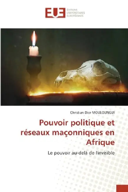 Pouvoir politique et réseaux maçonniques en Afrique by Christian Dior Mouloungui