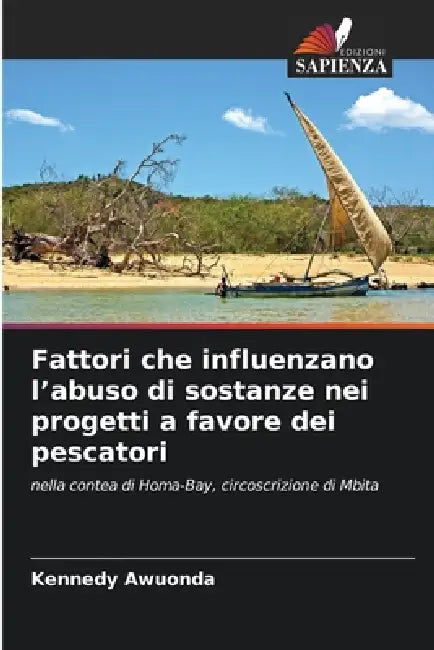 Fattori che influenzano l'abuso di sostanze nei progetti a favore dei pescatori by Kennedy Awuonda