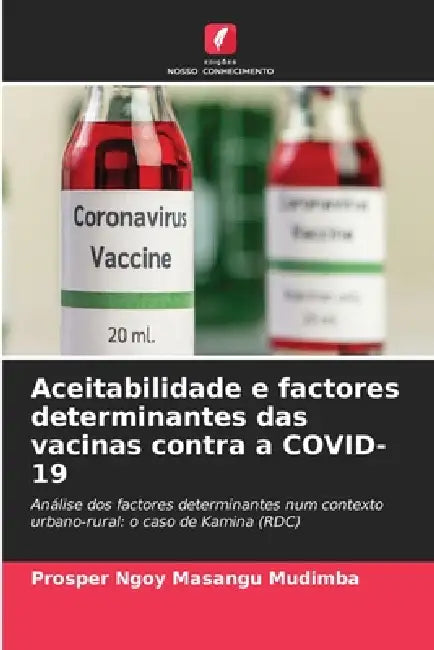 Aceitabilidade e factores determinantes das vacinas contra a COVID-19 by Prosper Ngoy Masangu Mudimba