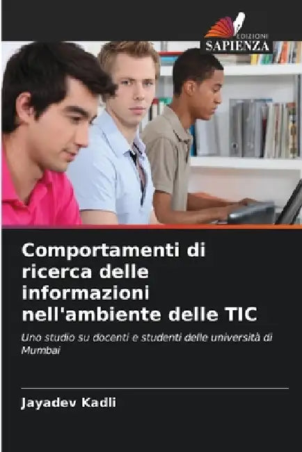 Comportamenti di ricerca delle informazioni nell'ambiente delle TIC by Jayadev Kadli