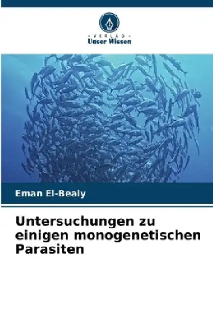 Untersuchungen zu einigen monogenetischen Parasiten by Eman El-Bealy
