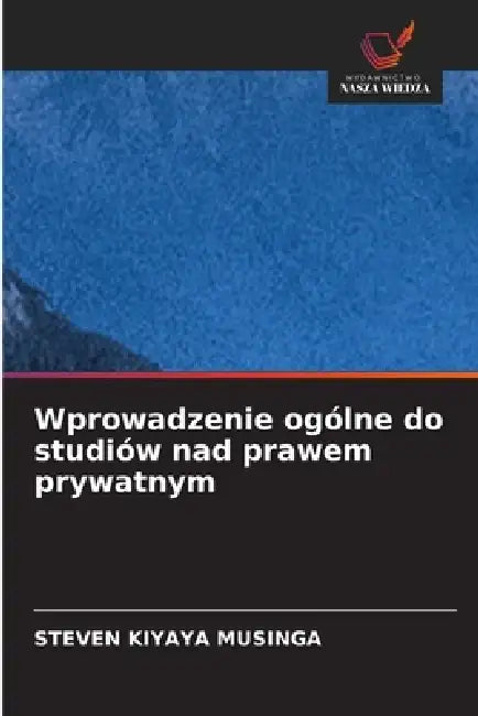 Wprowadzenie ogólne do studiów nad prawem prywatnym by Steven Kiyaya Musinga