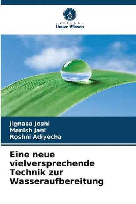 Eine neue vielversprechende Technik zur Wasseraufbereitung by Jignasa Joshi, Manish Jani, Roshni Adiyecha