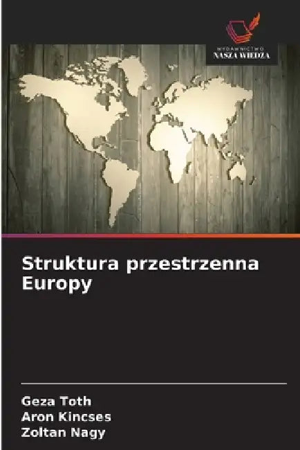 Struktura przestrzenna Europy by Géza Tóth, Áron Kincses, Zoltán Nagy