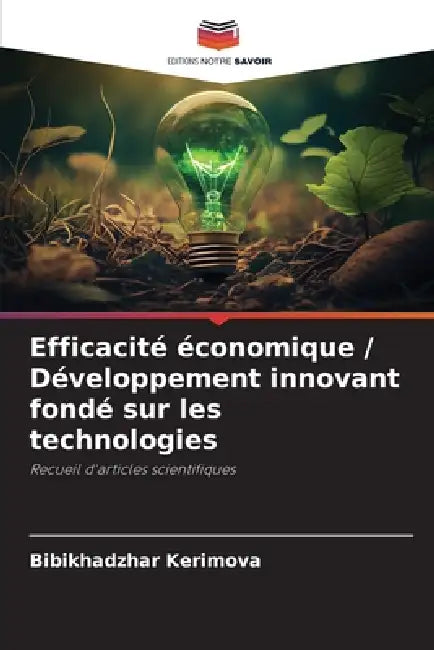 Efficacité économique / Développement innovant fondé sur les technologies by Bibikhadzhar Kerimova