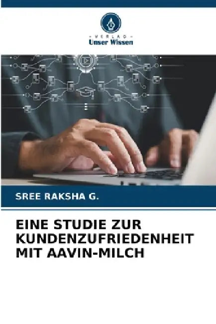 Eine Studie Zur Kundenzufriedenheit Mit Aavin-Milch by Sree Raksha G