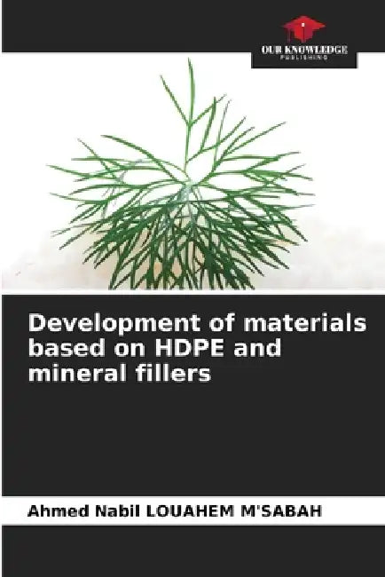 Development of materials based on HDPE and mineral fillers by Ahmed Nabil Louahem m'Sabah