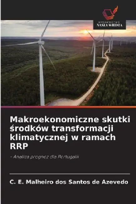 Makroekonomiczne skutki środków transformacji klimatycznej w ramach RRP by C. E. Malheiro Dos Santos de Azevedo