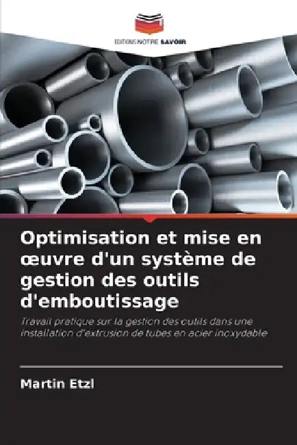 Optimisation et mise en oeuvre d'un système de gestion des outils d'emboutissage by Martin Etzl