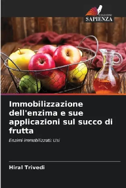 Immobilizzazione dell'enzima e sue applicazioni sul succo di frutta by Hiral Trivedi
