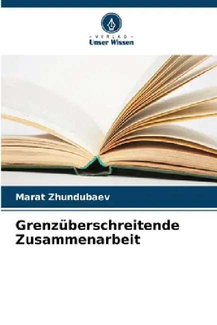 Grenzüberschreitende Zusammenarbeit by Marat Zhundubaev