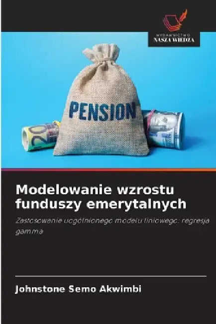 Modelowanie wzrostu funduszy emerytalnych by Johnstone Semo Akwimbi