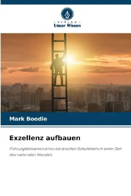 Exzellenz aufbauen by Mark Boodie