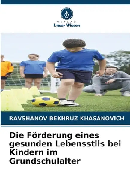 Die Förderung eines gesunden Lebensstils bei Kindern im Grundschulalter by Ravshanov Bekhruz Khasanovich