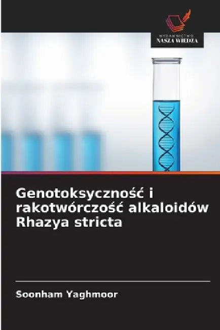 Genotoksycznośc i rakotwórczośc alkaloidów Rhazya stricta by Soonham Yaghmoor