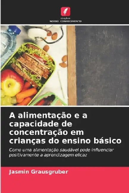 A alimentação e a capacidade de concentração em crianças do ensino básico by Jasmin Grausgruber
