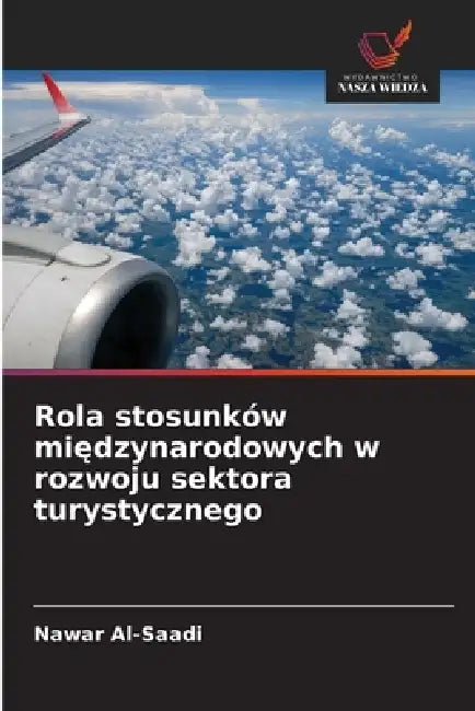 Rola stosunków międzynarodowych w rozwoju sektora turystycznego by Nawar Al-Saadi