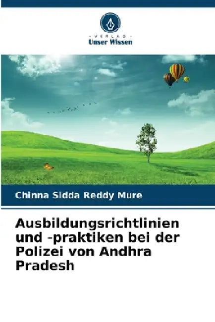 Ausbildungsrichtlinien und -praktiken bei der Polizei von Andhra Pradesh by Chinna Sidda Reddy Mure