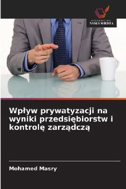 Wplyw prywatyzacji na wyniki przedsiębiorstw i kontrolę zarządczą by Mohamed Masry