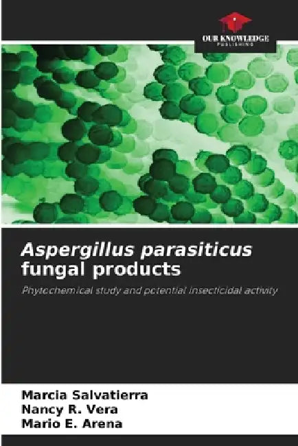 Aspergillus parasiticus fungal products by Marcia Salvatierra, Nancy R. Vera, Mario E. Arena