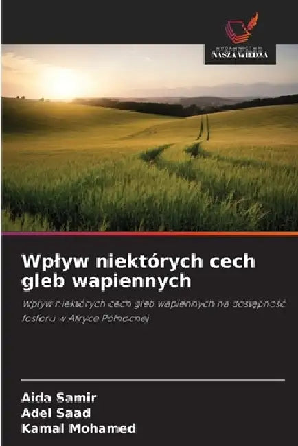 Wplyw niektórych cech gleb wapiennych by Aida Samir, Adel Saad, Kamal Mohamed