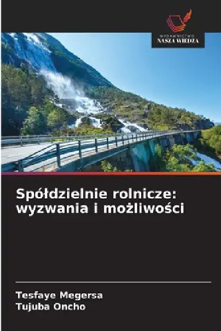 Spóldzielnie rolnicze: wyzwania i możliwości by Tesfaye Megersa, Tujuba Oncho