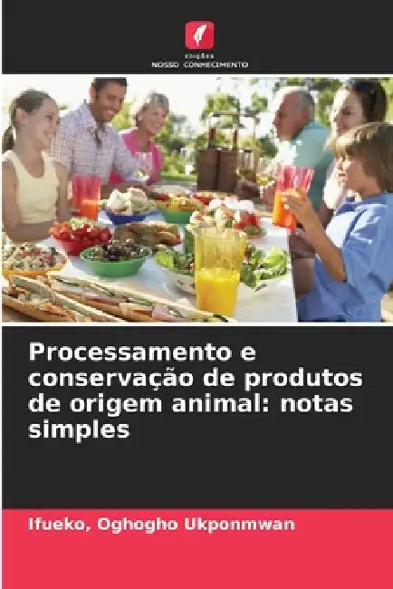 Processamento e conservação de produtos de origem animal: notas simples by Ifueko Oghogho Ukponmwan