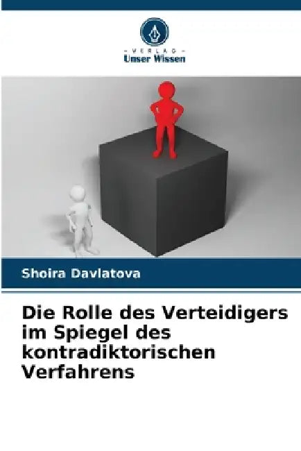Die Rolle des Verteidigers im Spiegel des kontradiktorischen Verfahrens by Shoira Davlatova