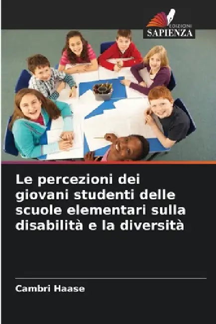 Le percezioni dei giovani studenti delle scuole elementari sulla disabilità e la diversità by Cambri Haase