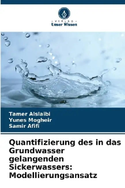 Quantifizierung des in das Grundwasser gelangenden Sickerwassers: Modellierungsansatz by Tamer Alslaibi, Yunes Mogheir, Samir Afifi