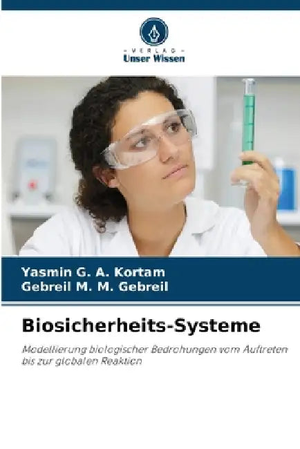 Biosicherheits-Systeme by Yasmin G. a. Kortam, Gebreil M. M. Gebreil