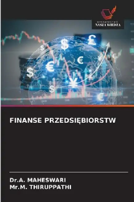 Finanse PrzedsiĘbiorstw by Dr a. Maheswari, Mr M. Thiruppathi