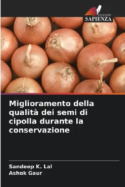 Miglioramento della qualità dei semi di cipolla durante la conservazione by Sandeep K. Lal, Ashok Gaur