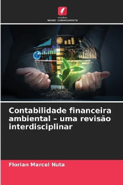Contabilidade financeira ambiental - uma revisão interdisciplinar by Florian Marcel Nuta