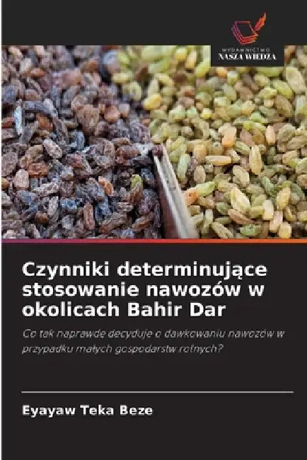 Czynniki determinujące stosowanie nawozów w okolicach Bahir Dar by Eyayaw Teka Beze