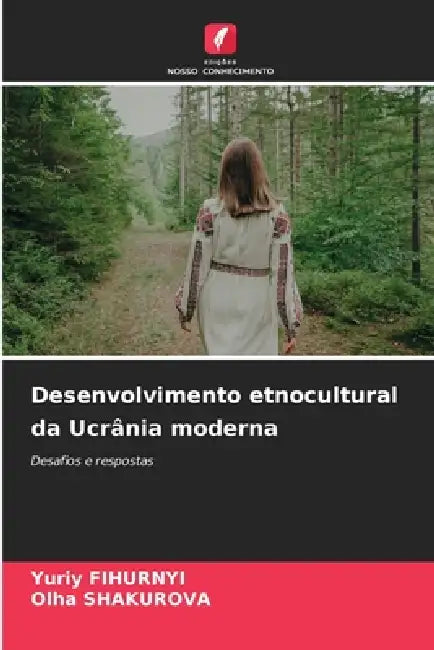 Desenvolvimento etnocultural da Ucrânia moderna by Yuriy Fihurnyi, Olha Shakurova