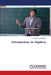 Introduction to Algebra by Mohamed Houasni