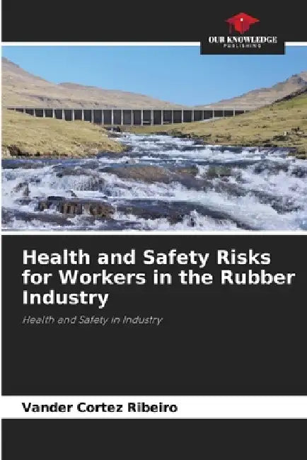 Health and Safety Risks for Workers in the Rubber Industry by Vander Cortez Ribeiro